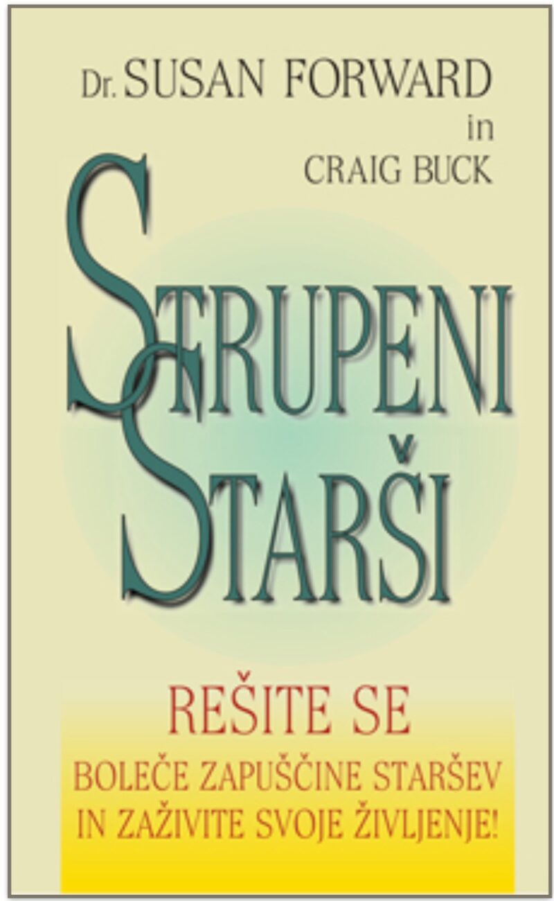 STRUPENI STARŠI, Avtor: Susan Forward, Craig Buck