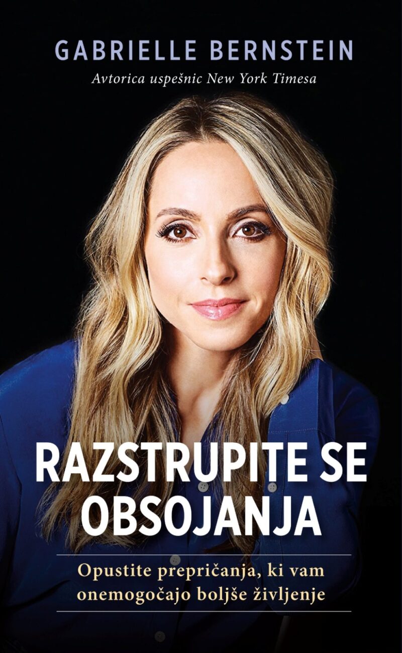 RAZSTRUPITE SE OBSOJANJA- Avtor: Gabrielle Bernstein