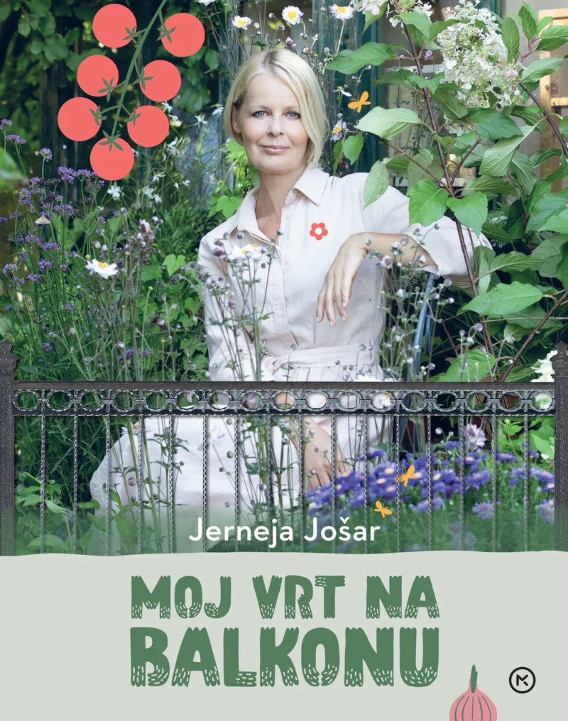 Moj vrt na balkonu ; Avtor: JERNEJA JOŠAR