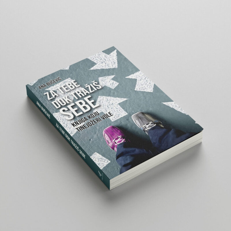 ZA TEBE DOK TRAŽIŠ SEBE (KNJIGA KOJU TINEJDŽERI VOLE); ANA BUČEVIĆ - HRVAŠKI JEZIK